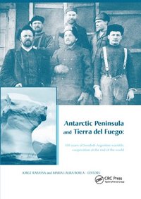 bokomslag Antarctic Peninsula & Tierra del Fuego: 100 years of Swedish-Argentine scientific cooperation at the end of the world