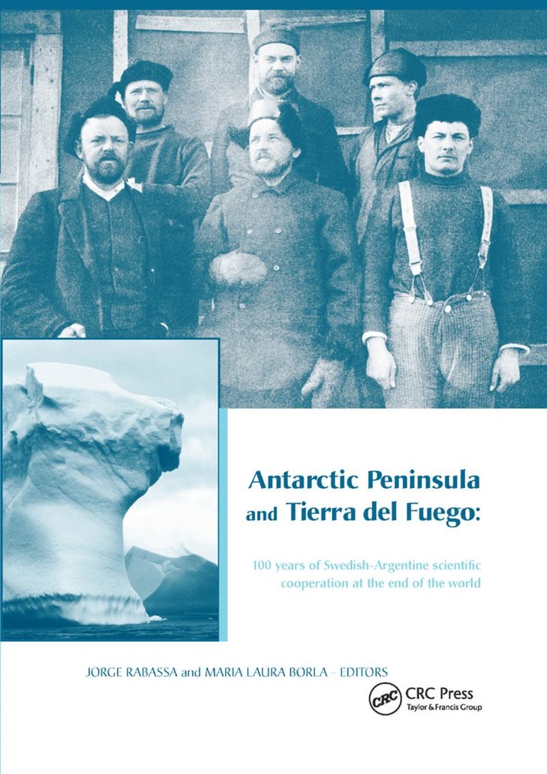 Jorge Rabassa, Maria Laura Borla - Antarctic Peninsula & Tierra del Fuego: 100 years of Swedish-Argentine scientific cooperation at the end of the world, Häftad