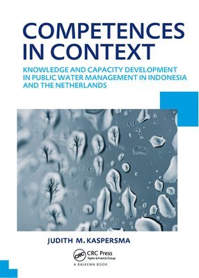 Judith Kaspersma, Delft. The Netherlands) Kaspersma, Judith (UNESCO-IHE Institute for Water Education - Competences in context, Inbunden