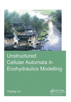 bokomslag Unstructured Cellular Automata in Ecohydraulics Modelling