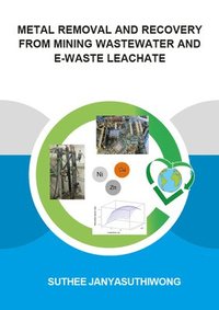 bokomslag Metal Removal and Recovery from Mining Wastewater and E-waste Leachate