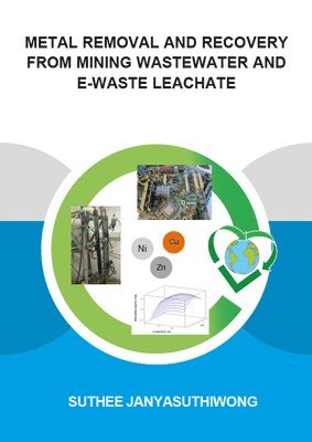 Metal Removal and Recovery from Mining Wastewater and E-waste Leachate 1