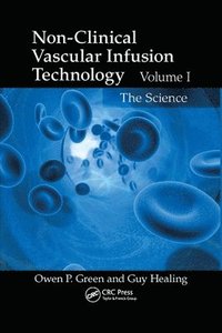 bokomslag Non-Clinical Vascular Infusion Technology, Volume I