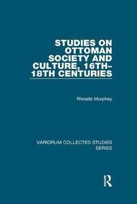 Studies on Ottoman Society and Culture, 16th18th Centuries 1