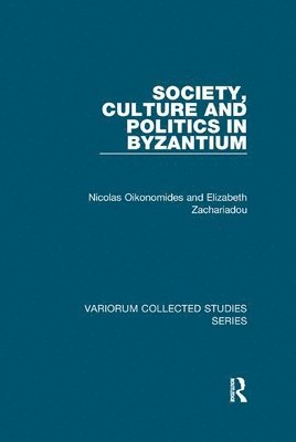 Nicolas Oikonomides, Elizabeth Zachariadou - Society, Culture and Politics in Byzantium, Häftad