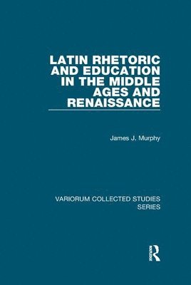 bokomslag Latin Rhetoric and Education in the Middle Ages and Renaissance