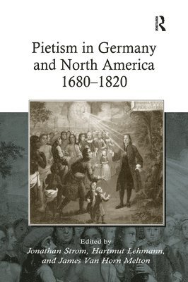 bokomslag Pietism in Germany and North America 16801820