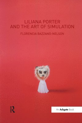 Liliana Porter and the Art of Simulation 1