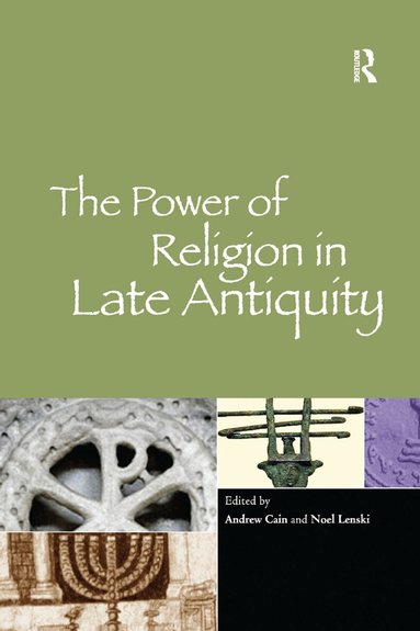 Andrew Cain, Noel Lenski - Power of Religion in Late Antiquity, Häftad