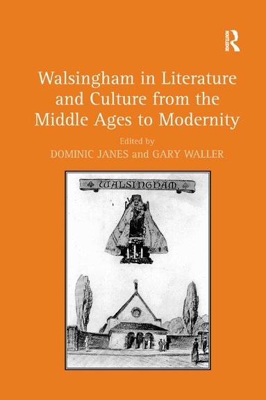 Dominic Janes, Gary Waller - Walsingham in Literature and Culture from the Middle Ages to Modernity, Häftad