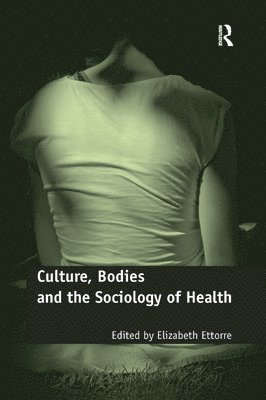 Culture, Bodies and the Sociology of Health 1