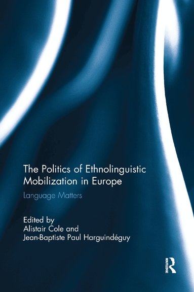 Alistair Cole, Jean-Baptiste Harguindéguy - Politics of Ethnolinguistic Mobilization in Europe, Häftad