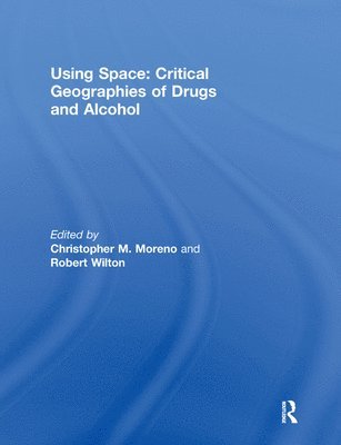 bokomslag Using Space: Critical Geographies of Drugs and Alcohol