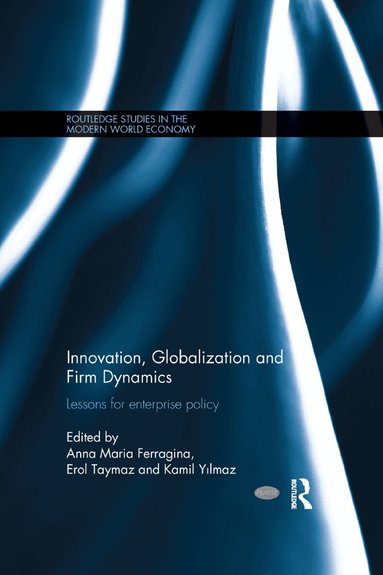 Anna Ferragina, Erol Taymaz, Kamil Yilmaz - Innovation, Globalization and Firm Dynamics, Häftad