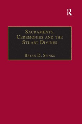 bokomslag Sacraments, Ceremonies and the Stuart Divines