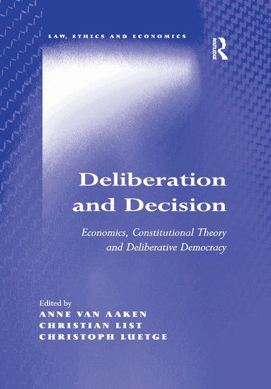 Anne van Aaken, Christian List, Christoph Luetge - Deliberation and Decision, Häftad