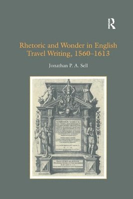 Rhetoric and Wonder in English Travel Writing, 1560-1613 1