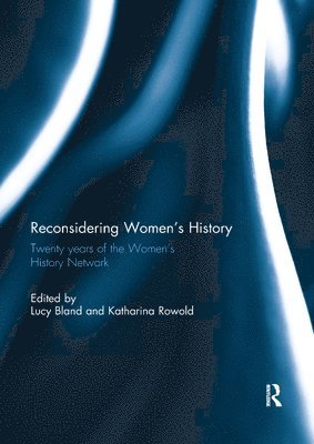Lucy Bland, Katharina Rowold, UK) Bland, Lucy (Anglia Ruskin University, UK) Rowold, Katharina (Roehampton University - Reconsidering Women's History, Häftad