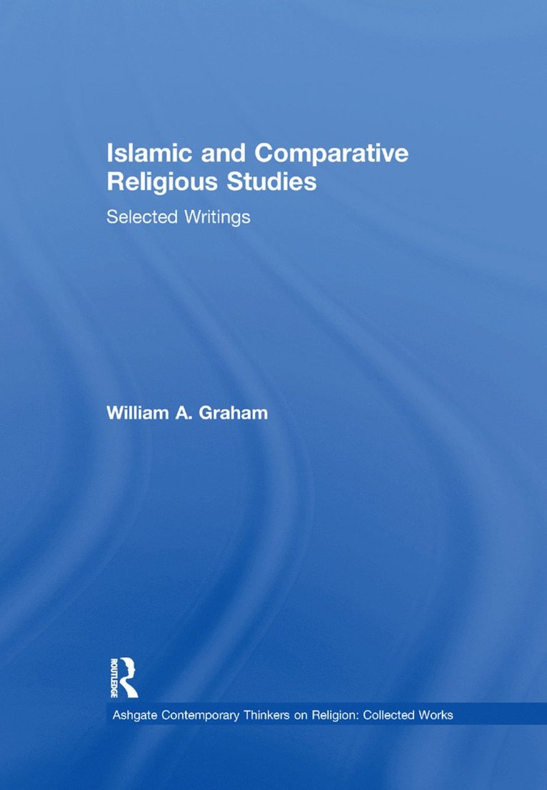 William A. Graham - Islamic and Comparative Religious Studies, Häftad