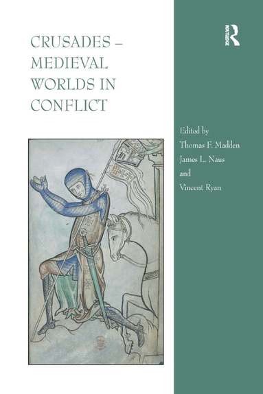 Thomas F. Madden, James L. Naus, Vincent Ryan - Crusades – Medieval Worlds in Conflict, Häftad
