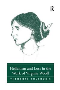 bokomslag Hellenism and Loss in the Work of Virginia Woolf
