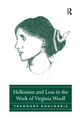 Hellenism and Loss in the Work of Virginia Woolf 1