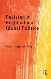 bokomslag Pakistan in Regional and Global Politics