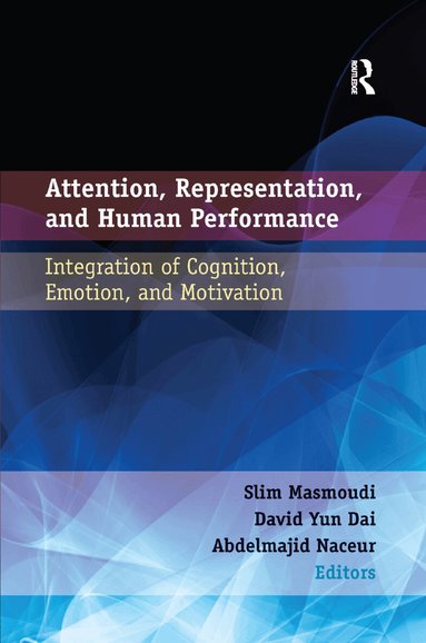 Slim Masmoudi, David Yun Dai, Abdelmajid Naceur - Attention, Representation, and Human Performance, Häftad
