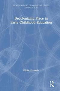 bokomslag Decolonizing Place in Early Childhood Education