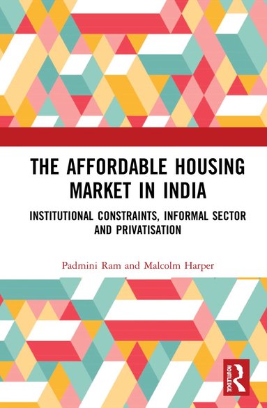 Padmini Ram, Malcolm Harper - Affordable Housing Market in India, Inbunden