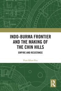 bokomslag Indo-Burma Frontier and the Making of the Chin Hills