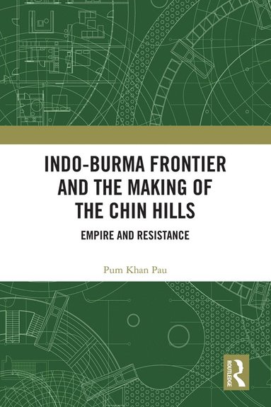 bokomslag Indo-Burma Frontier and the Making of the Chin Hills