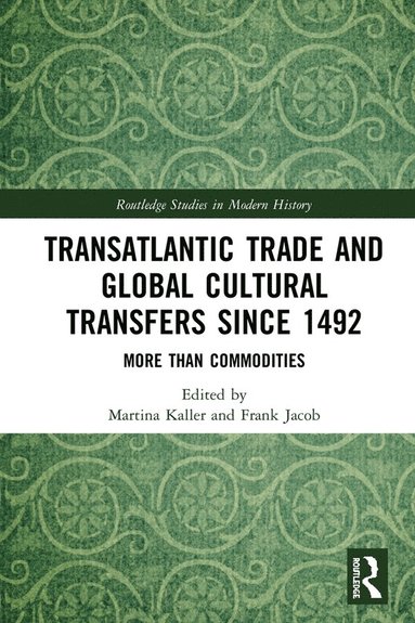 bokomslag Transatlantic Trade and Global Cultural Transfers Since 1492