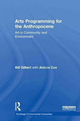 Bill Gilbert, Anicca Cox - Arts Programming for the Anthropocene, Inbunden