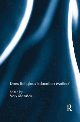 bokomslag Does Religious Education Matter?