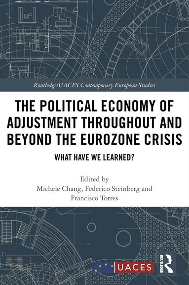 Michele Chang, Federico Steinberg, Francisco Torres - Political Economy of Adjustment Throughout and Beyond the Eurozone Crisis, Inbunden
