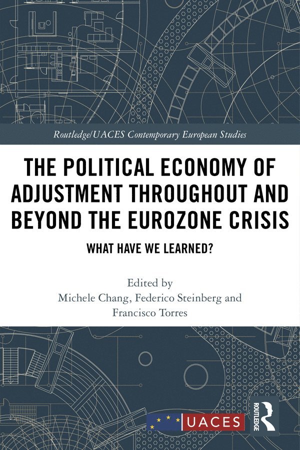 Michele Chang, Federico Steinberg, Francisco Torres - Political Economy of Adjustment Throughout and Beyond the Eurozone Crisis, Inbunden
