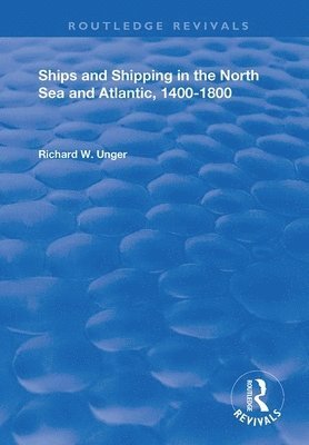 bokomslag Ships and Shipping in the North Sea and Atlantic, 1400-1800