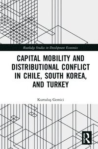 bokomslag Capital Mobility and Distributional Conflict in Chile, South Korea, and Turkey