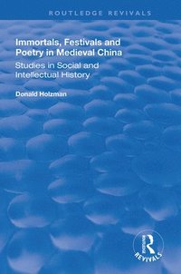 bokomslag Immortals, Festivals, and Poetry in Medieval China