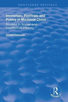 Immortals, Festivals, and Poetry in Medieval China 1