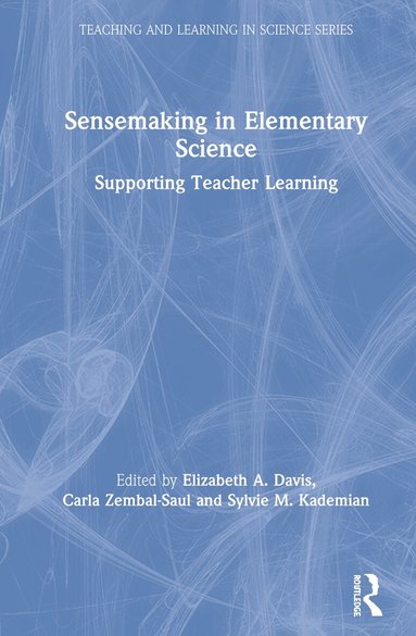 Elizabeth A. Davis, Carla Zembal-Saul, Sylvie M. Kademian - Sensemaking in Elementary Science, Inbunden