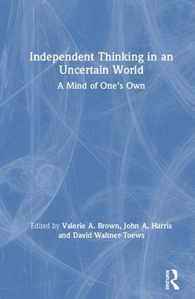 Valerie A. Brown, John A. Harris, David Waltner-Toews - Independent Thinking in an Uncertain World, Inbunden