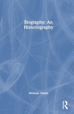 Biography: An Historiography 1