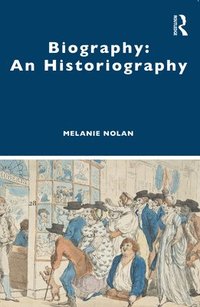 bokomslag Biography: An Historiography