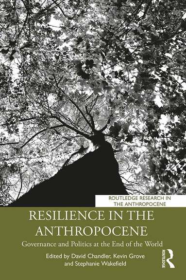David Chandler, Kevin Grove, Stephanie Wakefield - Resilience in the Anthropocene, Häftad