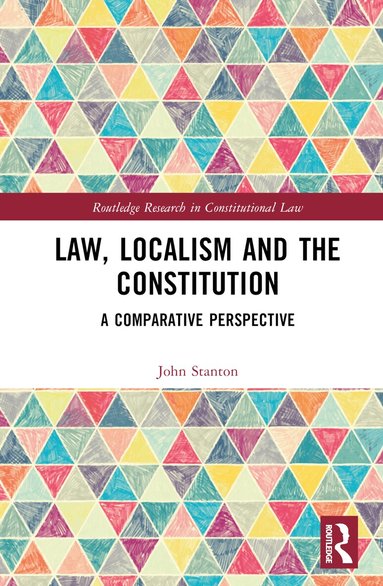John Stanton - Law, Localism, and the Constitution, Inbunden