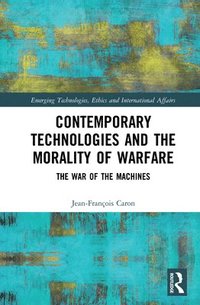 bokomslag Contemporary Technologies and the Morality of Warfare