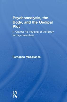 Fernanda Magallanes - Psychoanalysis, the Body, and the Oedipal Plot, Inbunden