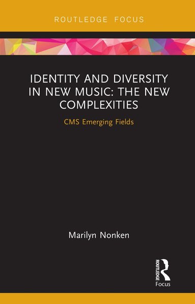 Marilyn Nonken - Identity and Diversity in New Music, Inbunden